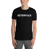 GETERFUCK UNISEX T-SHIRT