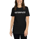 GETERFUCK UNISEX T-SHIRT