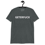 GETERFUCK UNISEX T-SHIRT