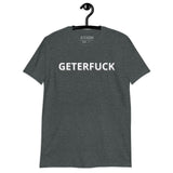 GETERFUCK UNISEX T-SHIRT