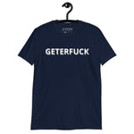 GETERFUCK UNISEX T-SHIRT